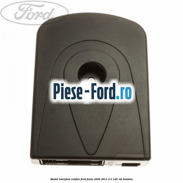 Modul interfata telefon Ford Focus 2008-2011 2.0 145 cai benzina