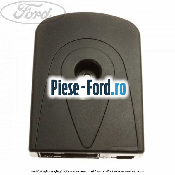Modul interfata telefon Ford Focus 2014-2018 1.5 TDCi 120 cai diesel