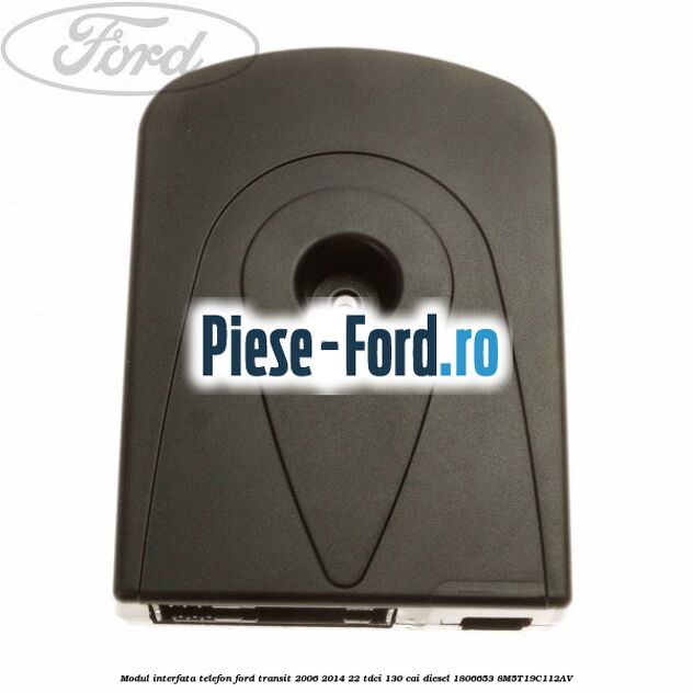 Modul interfata telefon Ford Transit 2006-2014 2.2 TDCi 130 cai #2DD294364D