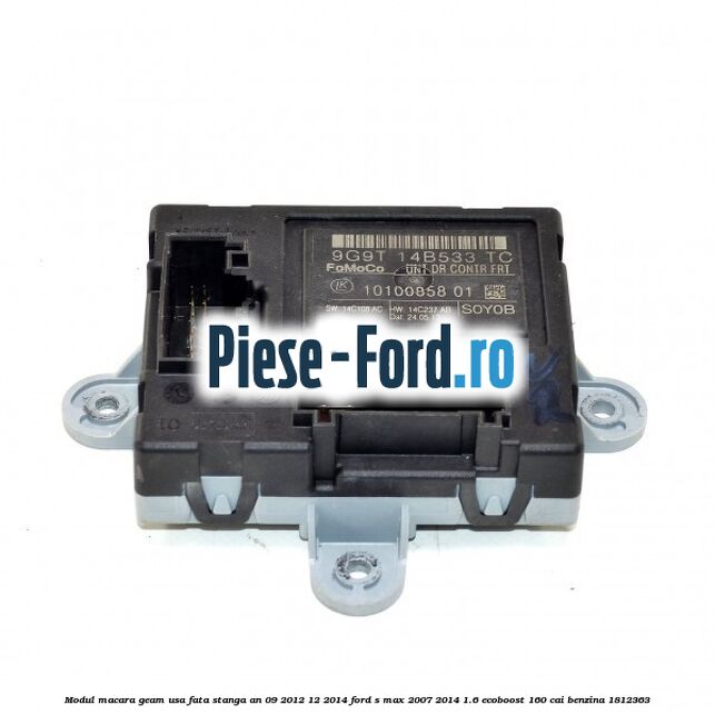 Modul macara geam usa fata stanga an 09/2012-12/2014 Ford S-Max 2007-2014 1.6 EcoBoost 160 cai benzina #6B19993A90