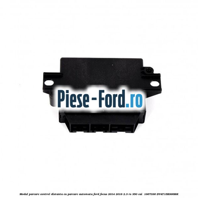Modul parcare control distanta cu parcare automata Ford Focus 2014-2018 2.3 RS 350 cai  #C5ABC17D1F