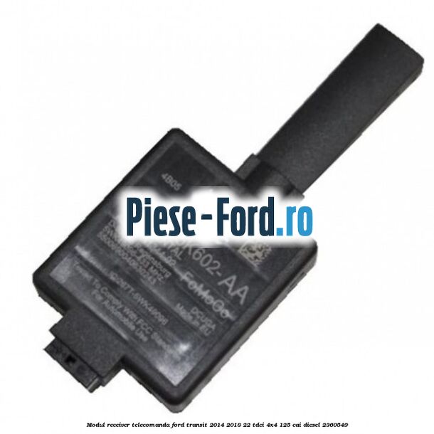 Modul receiver telecomanda Ford Transit 2014-2018 2.2 TDCi 4x4 125 cai #5B7E27DCBB