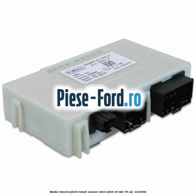 Modul remorca Ford Transit Connect 2013-2018 1.5 TDCi 75 cai #8C7B21A8A0