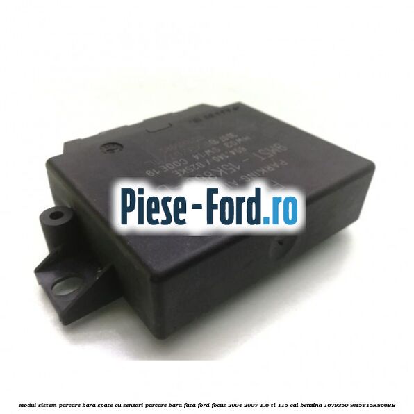 Modul sistem parcare bara spate cu senzori parcare bara fata Ford Focus 2004-2007 1.6 Ti 115 cai #39D2C77A5E Modul sistem parcare bara spate cu senzori parcare bara fata Ford Focus 2004-2007 1.6 Ti 115 cai benzina #39D2C77A5E