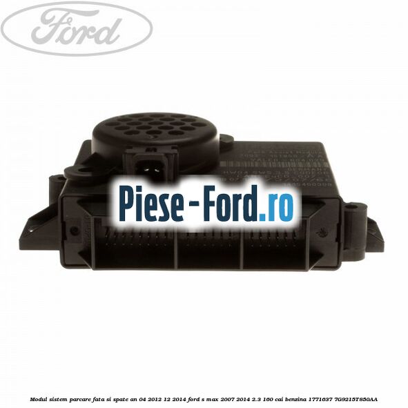Modul sistem parcare fata si spate an 04/2012-12/2014 Ford S-Max 2007-2014 2.3 160 cai benzina