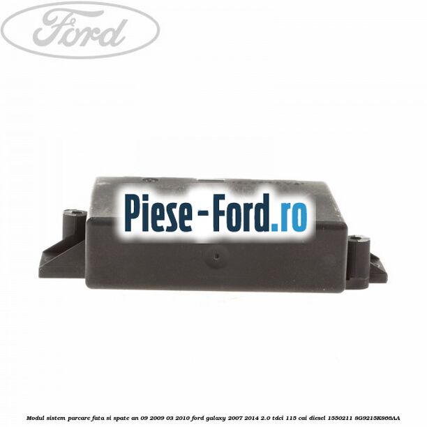 Modul sistem parcare fata si spate an 09/2009-03/2010 Ford Galaxy 2007-2014 2.0 TDCi 115 cai diesel #E5D1227377