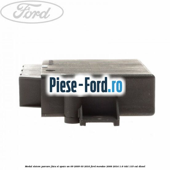 Modul sistem parcare fata si spate an 09/2009-03/2010 Ford Mondeo 2008-2014 1.6 TDCi 115 cai diesel