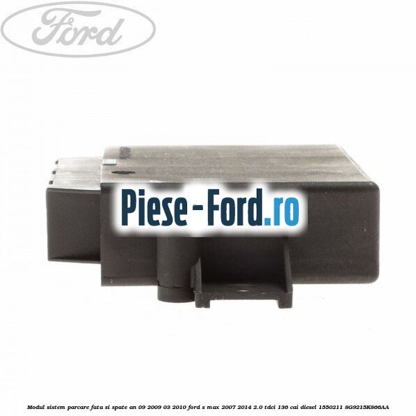 Modul sistem parcare fata si spate an 04/2012-12/2014 Ford S-Max 2007-2014 2.0 TDCi 136 cai diesel