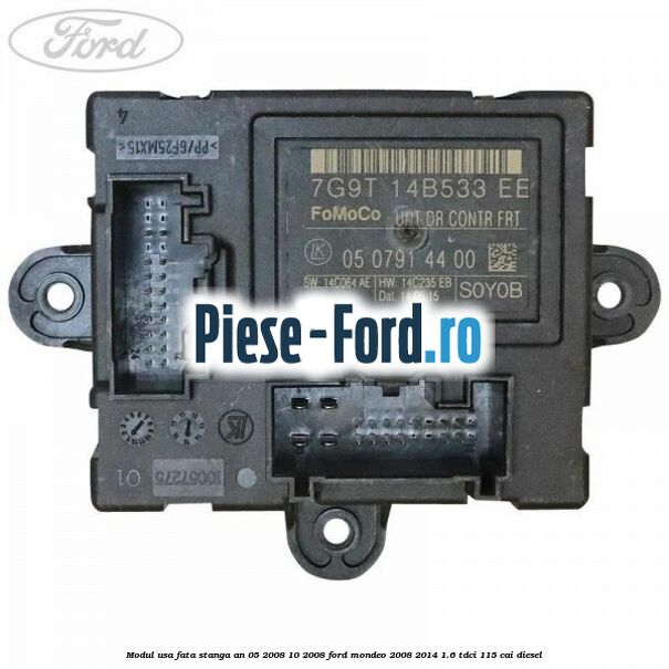 Modul usa fata stanga an 05/2008-10/2008 Ford Mondeo 2008-2014 1.6 TDCi 115 cai diesel