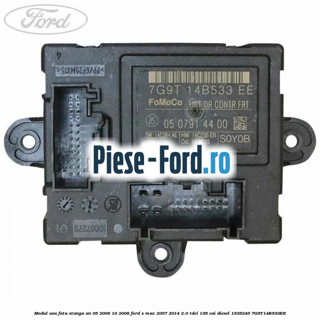 Modul usa fata stanga an 05/2008-10/2008 Ford S-Max 2007-2014 2.0 TDCi 136 cai diesel