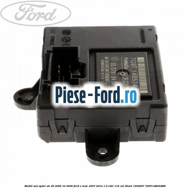 Modul usa spate an 05/2008-10/2008 Ford S-Max 2007-2014 1.6 TDCi 115 cai diesel