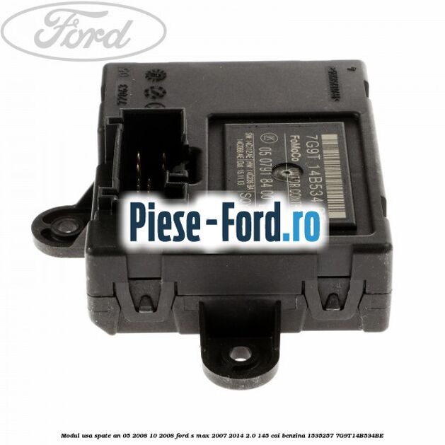 Modul usa spate an 05/2008-10/2008 Ford S-Max 2007-2014 2.0 145 cai benzina