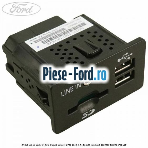 Modul USB, SD, audio in Ford Transit Connect 2013-2018 1.5 TDCi 120 cai diesel