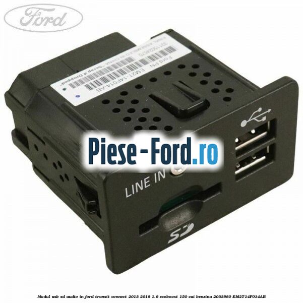 Modul USB, SD, audio in Ford Transit Connect 2013-2018 1.6 EcoBoost 150 cai benzina