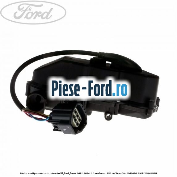 Motor carlig remorcare retractabil Ford Focus 2011-2014 1.6 EcoBoost 150 cai benzina #7E189FEA41