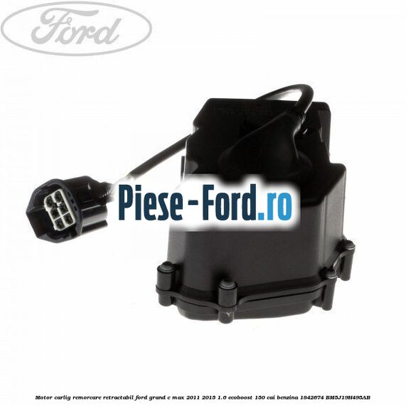 Motor carlig remorcare retractabil Ford Grand C-Max 2011-2015 1.6 EcoBoost 150 cai benzina