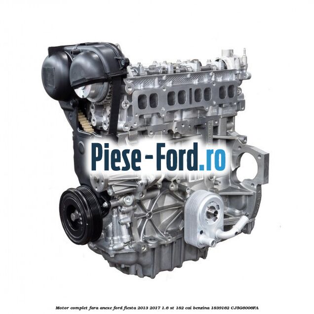 Motor complet fara anexe Ford Fiesta 2013-2017 1.6 ST 182 cai benzina