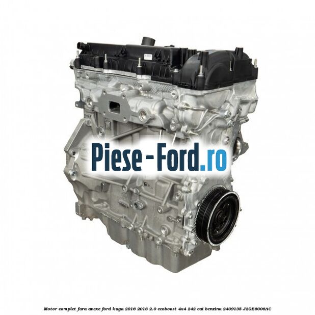 Motor complet fara anexe Ford Kuga 2016-2018 2.0 EcoBoost 4x4 242 cai benzina