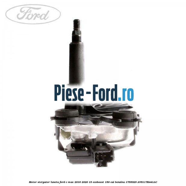 Motor stergator luneta Ford C-Max 2016-2020 1.5 EcoBoost 150 cai #D4FBAE6B09