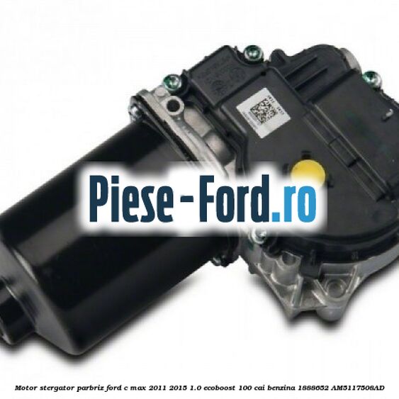 Motor stergator parbriz Ford C-Max 2011-2015 1.0 EcoBoost 100 cai benzina