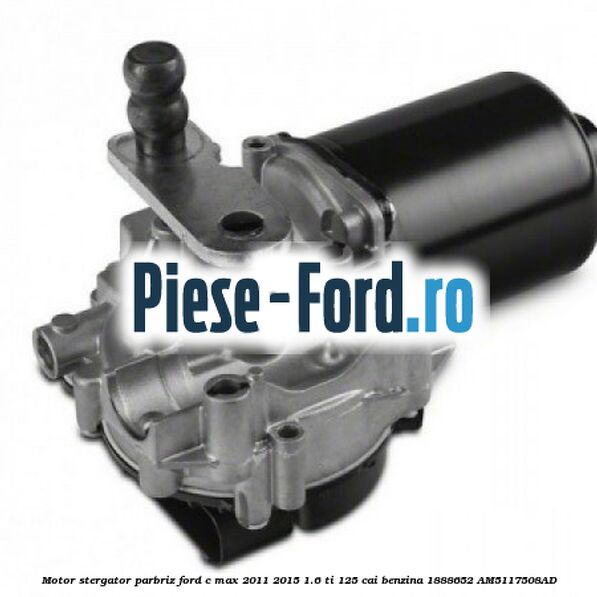 Motor stergator parbriz Ford C-Max 2011-2015 1.6 Ti 125 cai benzina