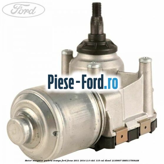 Motor stergator parbriz, stanga Ford Focus 2011-2014 2.0 TDCi 115 cai diesel