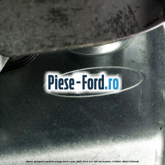 Motor stergator parbriz, stanga Ford S-Max 2007-2014 2.3 160 cai benzina