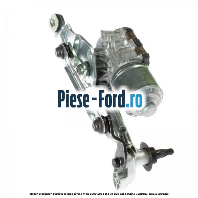 Motor stergator parbriz, stanga Ford S-Max 2007-2014 2.5 ST 220 cai benzina