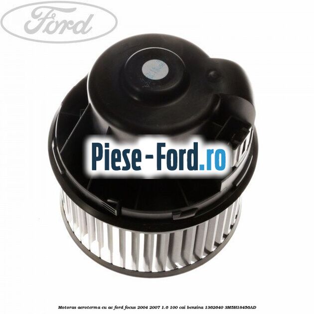 Motoras aeroterma cu AC Ford Focus 2004-2007 1.6 100 cai benzina #0CE4D0F8F5