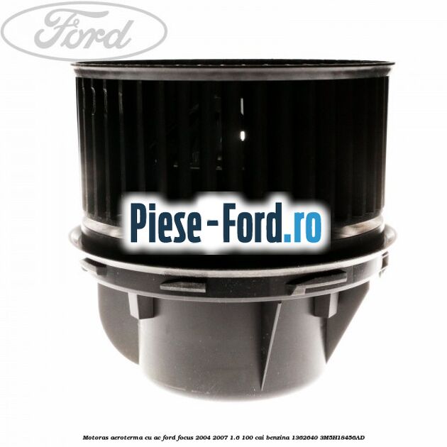 Motoras aeroterma cu AC Ford Focus 2004-2007 1.6 100 cai benzina #0CE4D0F8F5