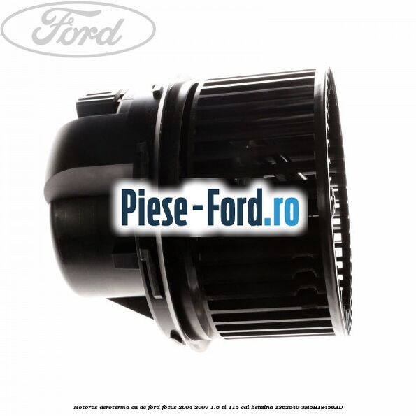 Motoras aeroterma cu AC Ford Focus 2004-2007 1.6 Ti 115 cai #9908C0761E Motoras aeroterma cu AC Ford Focus 2004-2007 1.6 Ti 115 cai benzina #9908C0761E