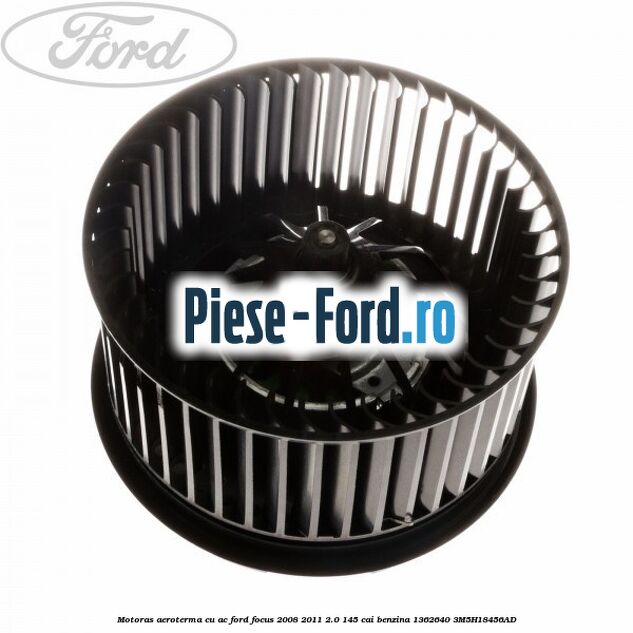 Motoras aeroterma cu AC Ford Focus 2008-2011 2.0 145 cai benzina #6E566A1829