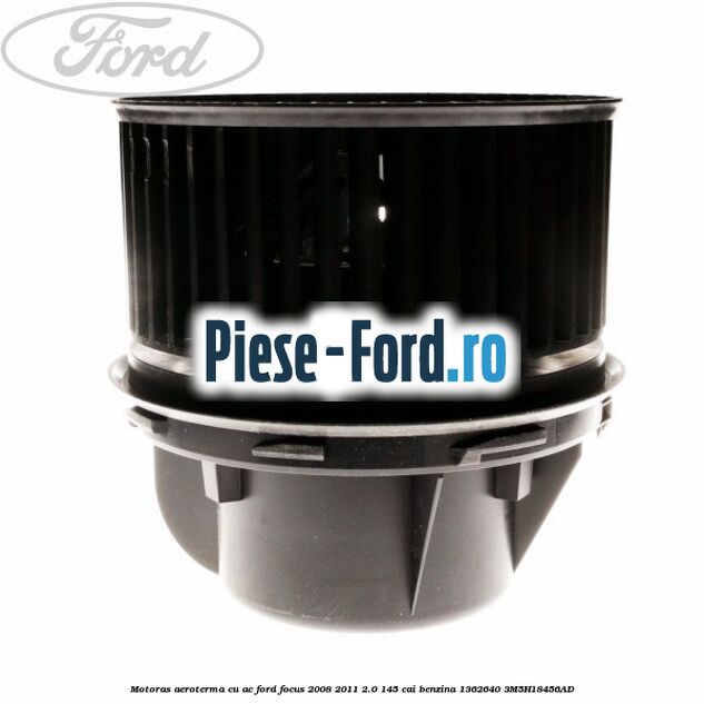 Motoras aeroterma cu AC Ford Focus 2008-2011 2.0 145 cai benzina #6E566A1829