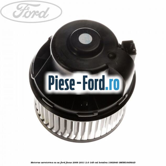 Motoras aeroterma cu AC Ford Focus 2008-2011 2.0 145 cai benzina #6E566A1829