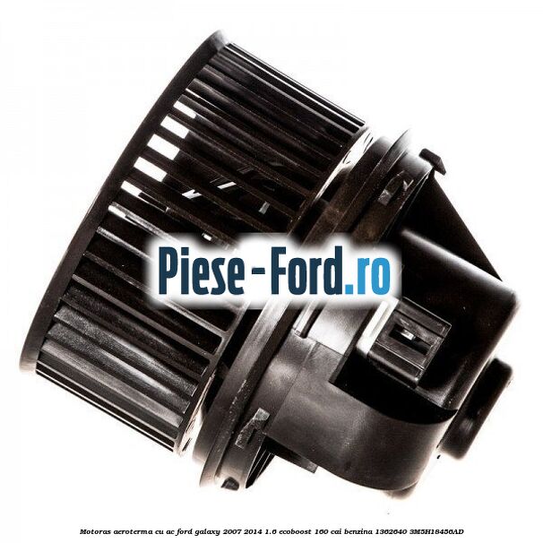 Motoras aeroterma cu AC Ford Galaxy 2007-2014 1.6 EcoBoost 160 cai benzina #4D5CC2CF29