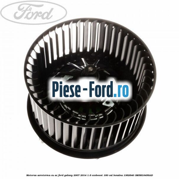 Motoras aeroterma cu AC Ford Galaxy 2007-2014 1.6 EcoBoost 160 cai benzina #4D5CC2CF29