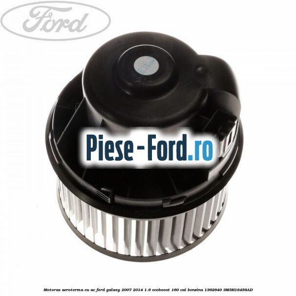 Motoras aeroterma cu AC Ford Galaxy 2007-2014 1.6 EcoBoost 160 cai benzina #4D5CC2CF29