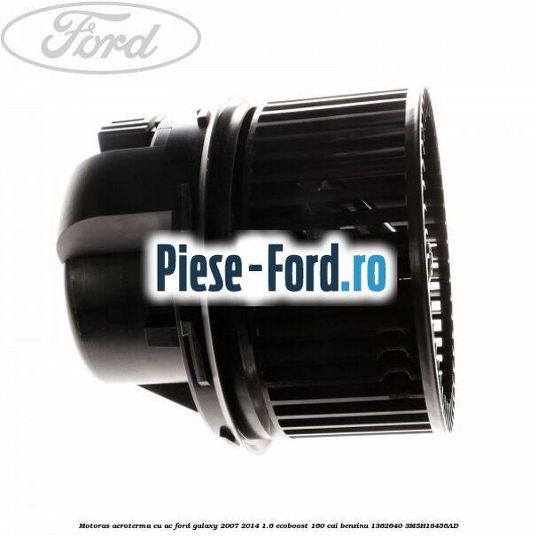 Motoras aeroterma cu AC Ford Galaxy 2007-2014 1.6 EcoBoost 160 cai benzina #4D5CC2CF29