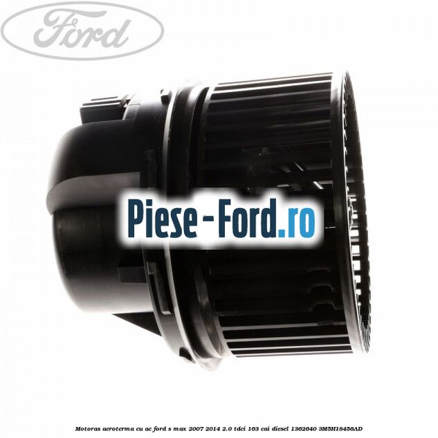 Motoras aeroterma cu AC Ford S-Max 2007-2014 2.0 TDCi 163 cai diesel