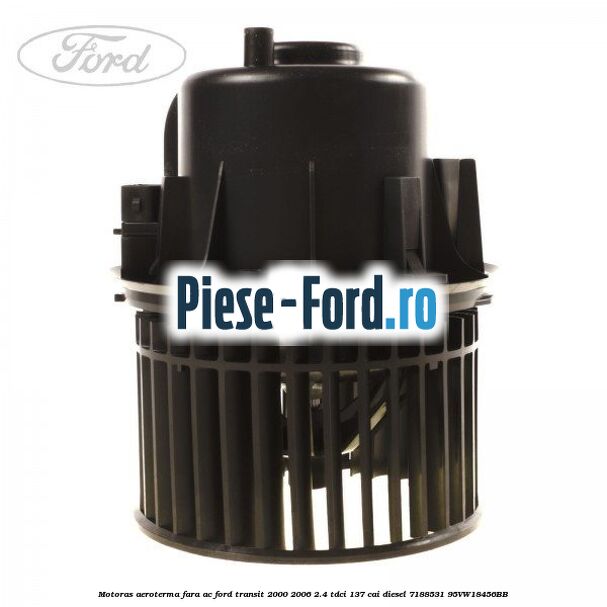 Motoras aeroterma fara AC Ford Transit 2000-2006 2.4 TDCi 137 cai diesel #8BEBF33DE7