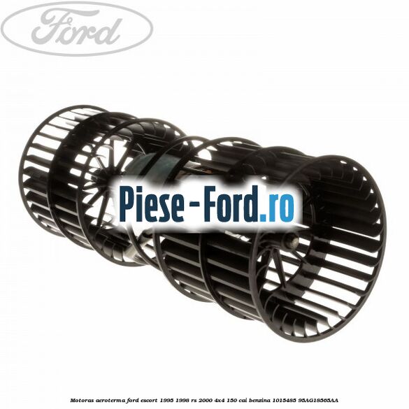Motoras aeroterma Ford Escort 1995-1998 RS 2000 4x4 150 cai benzina #60B90CC6C6