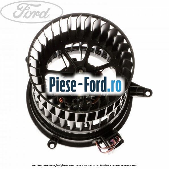 Motoras aeroterma Ford Fiesta 2002-2005 1.25 16V 75 cai benzina #5968EAD444