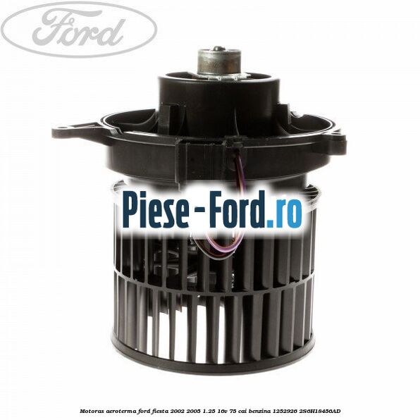 Motoras aeroterma Ford Fiesta 2002-2005 1.25 16V 75 cai benzina #5968EAD444