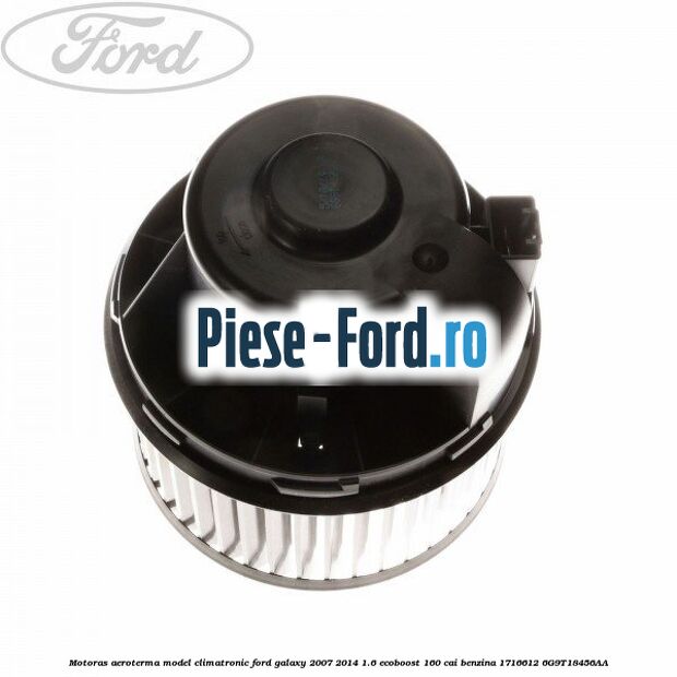 Motoras aeroterma model climatronic Ford Galaxy 2007-2014 1.6 EcoBoost 160 cai benzina #C8E2893EDE