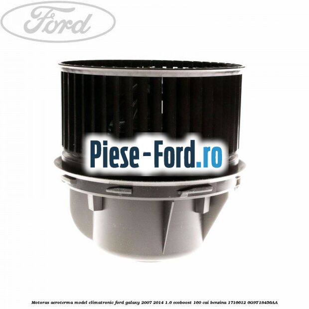 Motoras aeroterma model climatronic Ford Galaxy 2007-2014 1.6 EcoBoost 160 cai benzina #C8E2893EDE