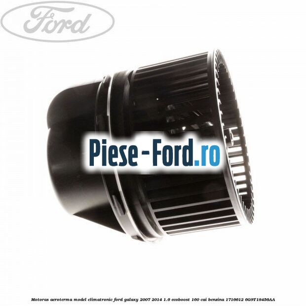 Motoras aeroterma model climatronic Ford Galaxy 2007-2014 1.6 EcoBoost 160 cai benzina #C8E2893EDE