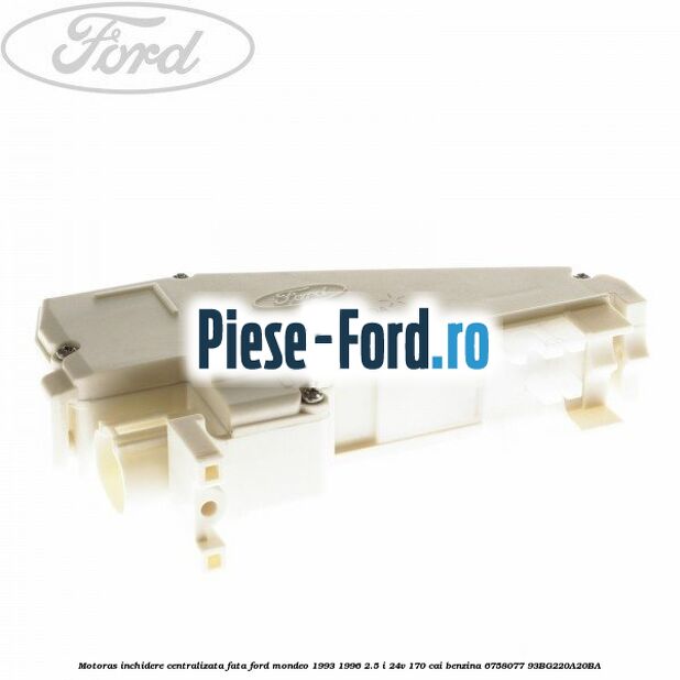 Motoras inchidere centralizata fata Ford Mondeo 1993-1996 2.5 i 24V 170 cai benzina