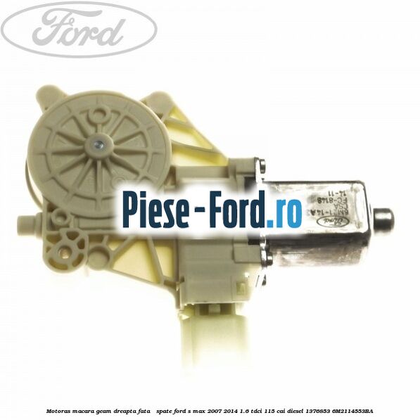 Motoras macara geam dreapta fata / spate Ford S-Max 2007-2014 1.6 TDCi 115 cai diesel