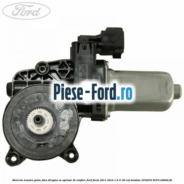 Motoras macara geam fata dreapta, cu optiune de confort Ford Focus 2011-2014 1.6 Ti 85 cai benzina
