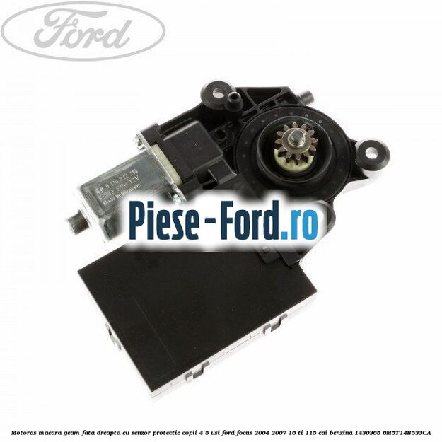 Motoras macara geam fata dreapta cu senzor protectie copil 4/5 usi Ford Focus 2004-2007 1.6 Ti 115 cai #D32F51F33F Motoras macara geam fata dreapta cu senzor protectie copil 4/5 usi Ford Focus 2004-2007 1.6 Ti 115 cai #D32F51F33F